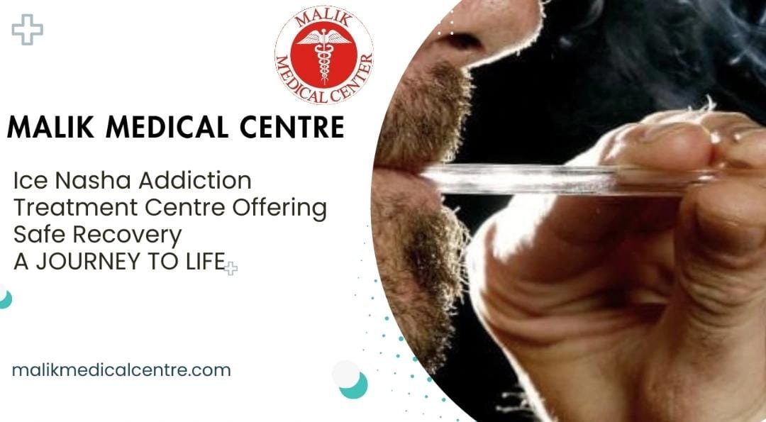 Ice Nasha Addiction Treatment Centre for Safe Recovery